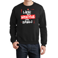 Likes More Addictive Crewneck Sweatshirt | Artistshot