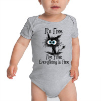 It Is Fine I Am Fine Everything Is Fine Funny Cat Baby Bodysuit | Artistshot