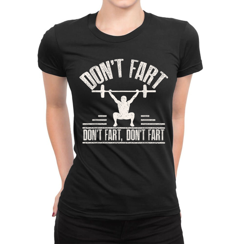 Don't Fart Funny Fitness Gym Workout Weights Squat Ladies Fitted T-Shirt by MalcolmJCausby | Artistshot