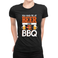 You Had Me At Beer And Bbq Smoker Grill Barbecue Meat Ladies Fitted T-shirt | Artistshot