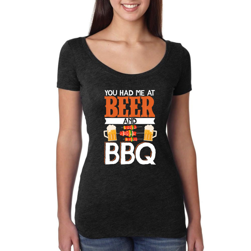 You Had Me At Beer And Bbq Smoker Grill Barbecue Meat Women's Triblend Scoop T-shirt by asongurules3 | Artistshot