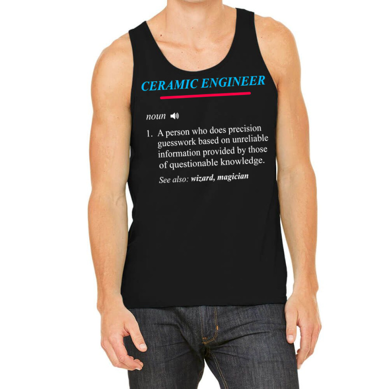 Ceramic Engineer Definition T Shirt Tank Top | Artistshot