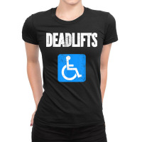 Funny Handicapped Deadlifts Gym Powerlifting Sports Squats T Shirt Ladies Fitted T-shirt | Artistshot