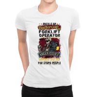 Buckle Up Buttercup This Forklift Operator Has Anger Issues And A Seri Ladies Fitted T-shirt | Artistshot