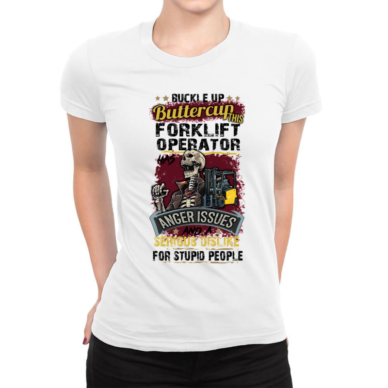 Buckle Up Buttercup This Forklift Operator Has Anger Issues And A Seri Ladies Fitted T-Shirt by CHRISTINAROGNSVOOG | Artistshot