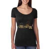 Have A Campachoochoo On Me! Women's Triblend Scoop T-shirt | Artistshot