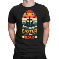 Funny Happy Easter Quote, Silly Rabbit Easter Is For Jesus   Silly Rab T-shirt | Artistshot