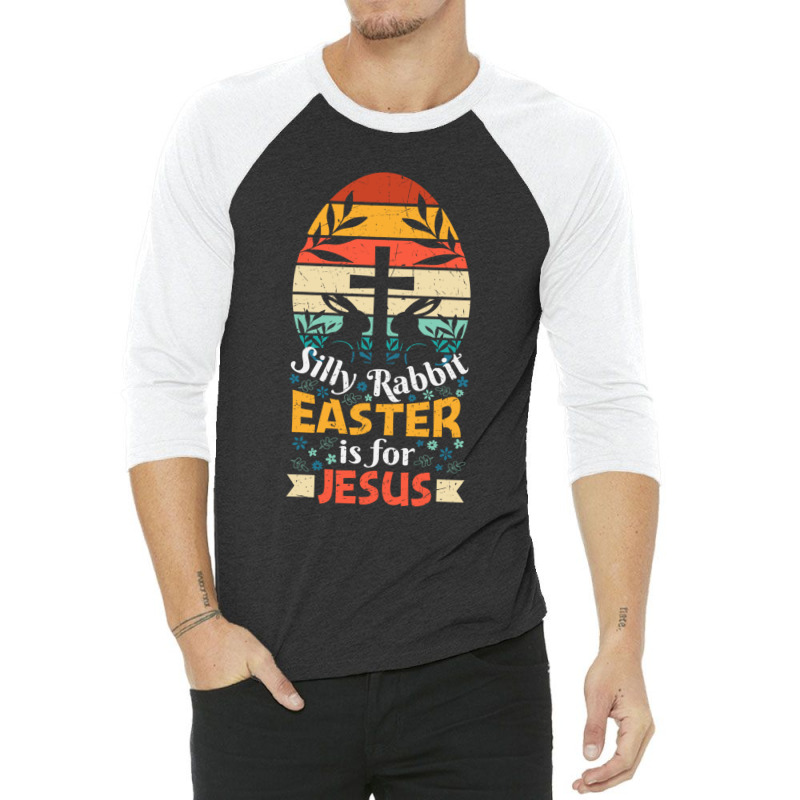 Funny Happy Easter Quote, Silly Rabbit Easter Is For Jesus   Silly Rab 3/4 Sleeve Shirt | Artistshot