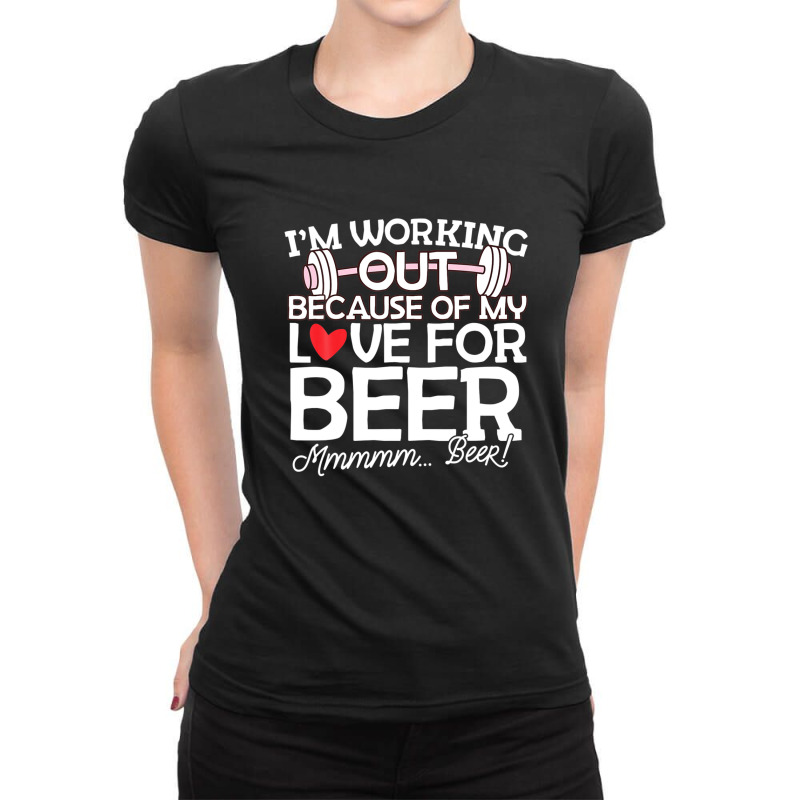 I'm Working Out Because Of My Love For Beer - Fitness Tshirt Ladies Fitted T-Shirt by asongurules3 | Artistshot