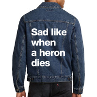 Sad Like When A Heron Dies Men Denim Jacket | Artistshot