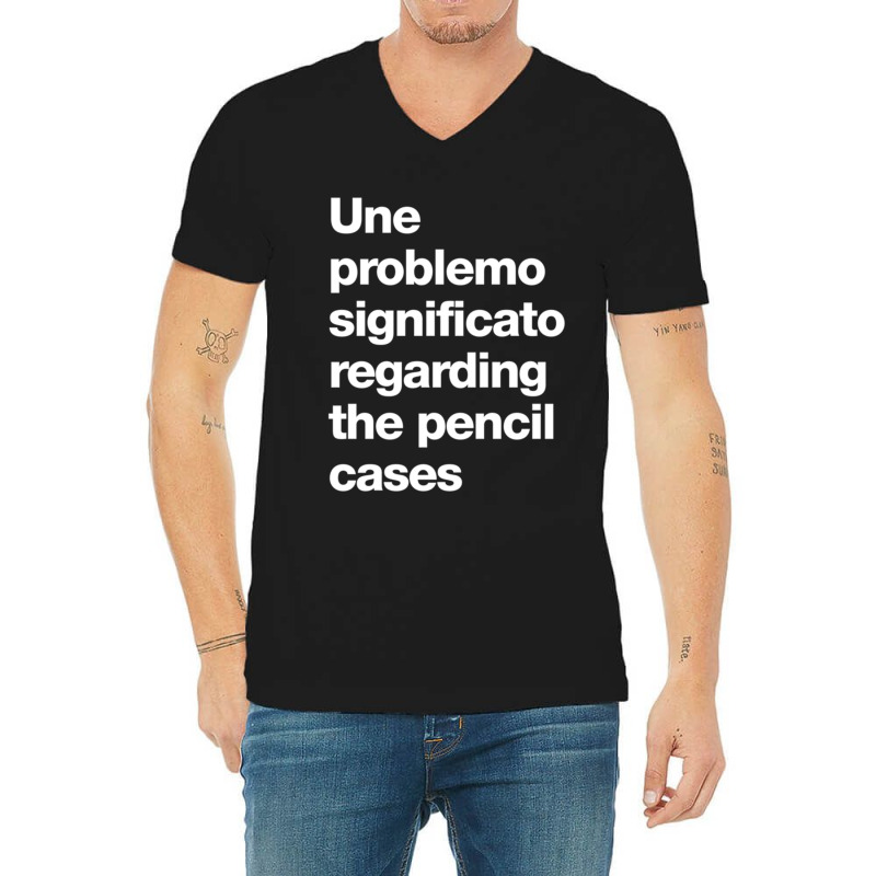 Une Problemo Significato Regarding The Pencil Cases V-Neck Tee by JONAHANDERSON | Artistshot