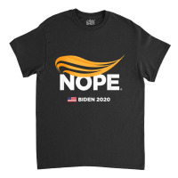 Anti Trump, Biden 2020, Trump Nope, Trump No, Humorous T Shirt Classic T-shirt | Artistshot