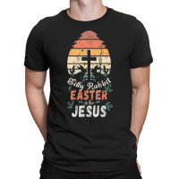 Silly Rabbit Easter Is For Jesus Matching Gift Silly Rabbit Easter Is  T-shirt | Artistshot