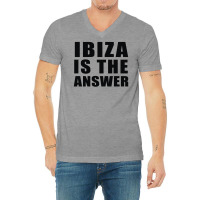Ibiza Is The Answer V-neck Tee | Artistshot