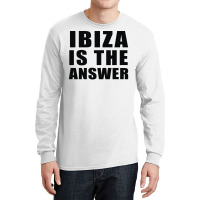 Ibiza Is The Answer Long Sleeve Shirts | Artistshot