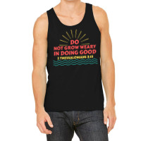 Do Not Grow Weary In Doing Good Christian Saying Friend Tank Top | Artistshot