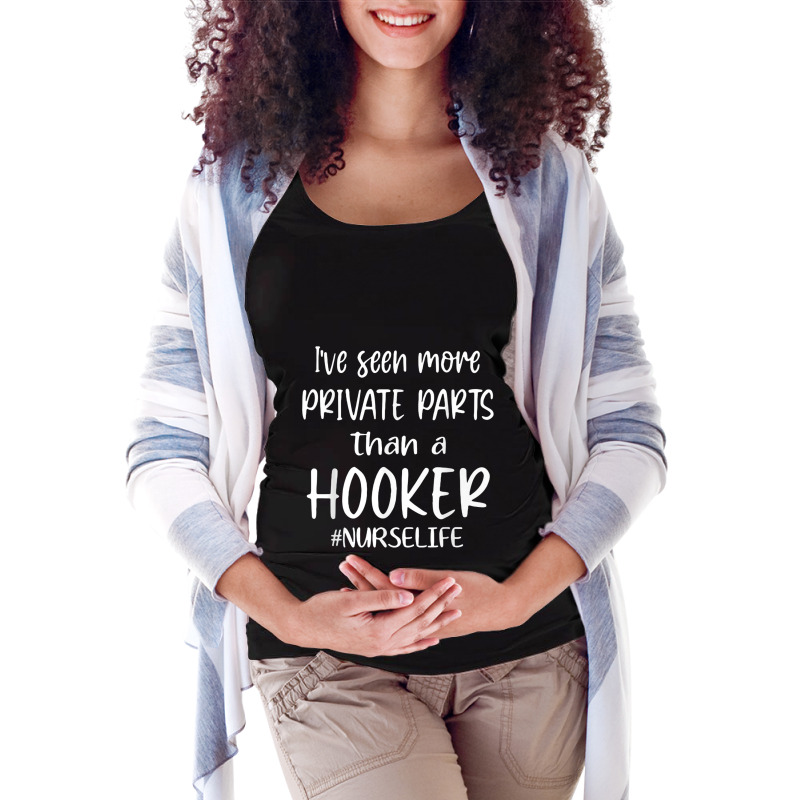 Ive Seen More Private Parts Than A Hooker Funny Nurse Life Maternity Scoop Neck T-shirt by AmberKelsey | Artistshot