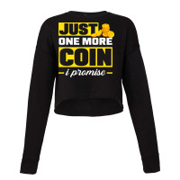 Coin Collecting Numismatist Numismatics Just One More Coin Cropped Sweater | Artistshot