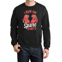 I Run On Spare Parts Funny Kidney Donation Donors Transplant Crewneck Sweatshirt | Artistshot