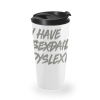 I Have Sexdaily Dyslexia  Funny Sex Daily Travel Mug | Artistshot