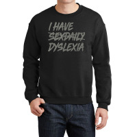 I Have Sexdaily Dyslexia  Funny Sex Daily Crewneck Sweatshirt | Artistshot