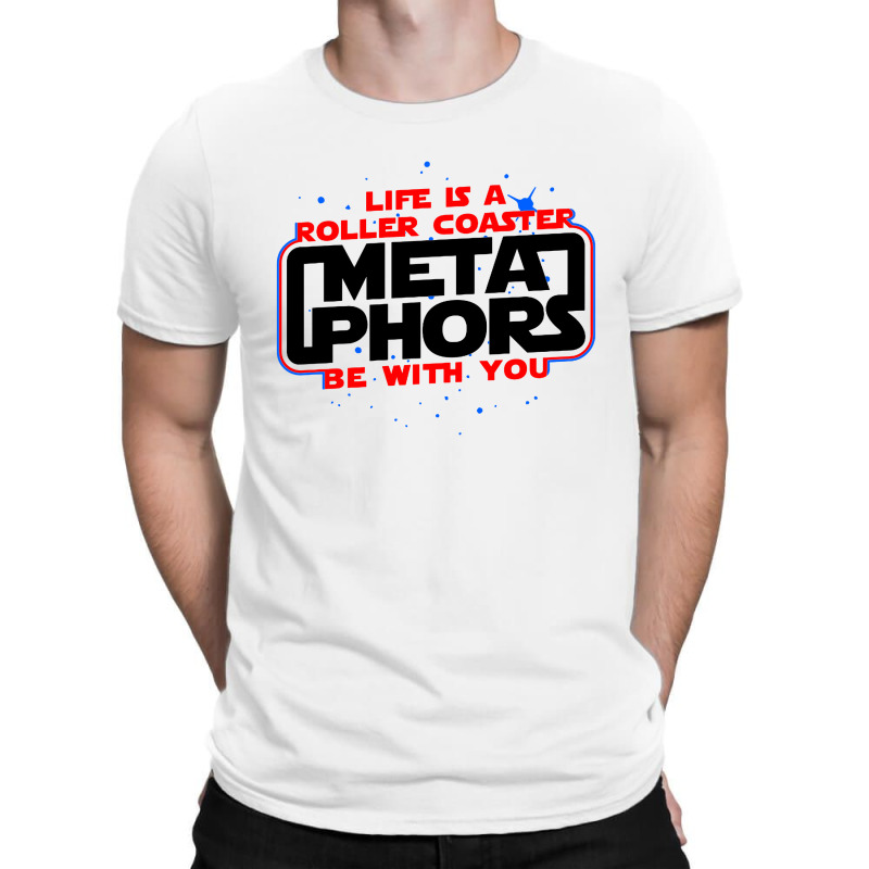 Meta Phors Be With You T-Shirt by AlHuda | Artistshot