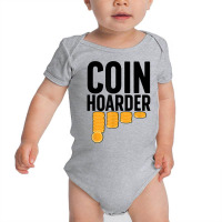 Coin Harder Coin Collector Numismatist Coin Collecting T Shirt Baby Bodysuit | Artistshot