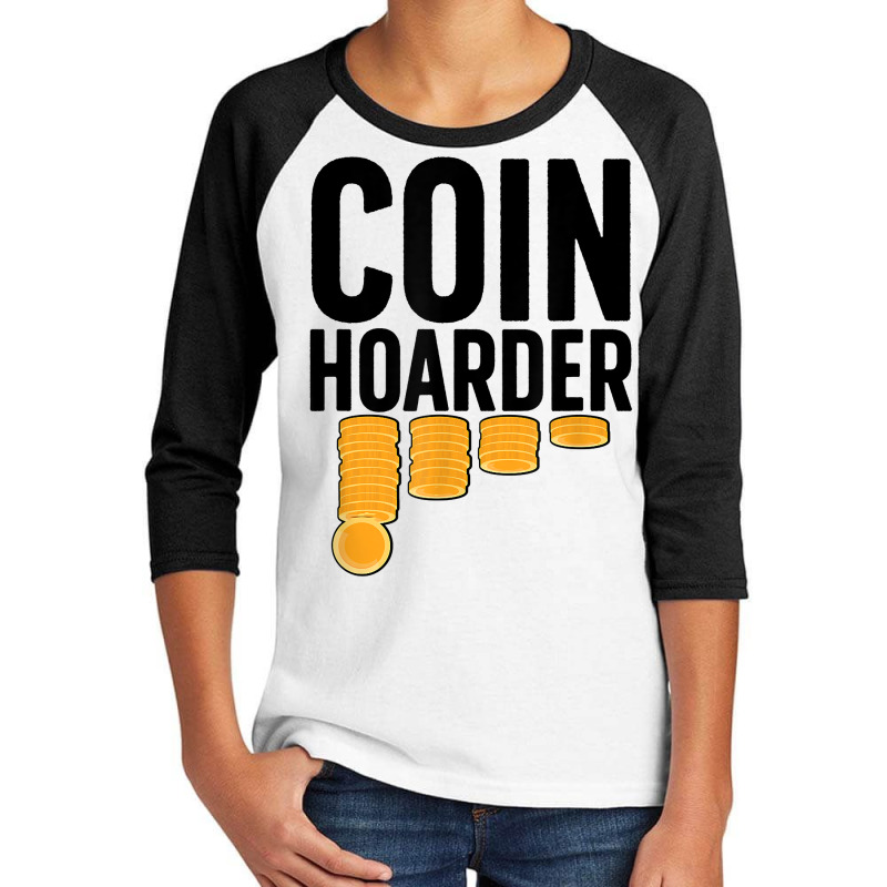 Coin Harder Coin Collector Numismatist Coin Collecting T Shirt Youth 3/4 Sleeve by tzecluco | Artistshot