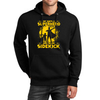 My Dad's A Superhero And I'm His Sidekick Unisex Hoodie | Artistshot