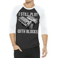 I Still Play With Blocks Racing Maintenance Man 3/4 Sleeve Shirt | Artistshot