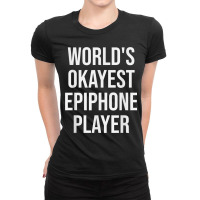 World's Okayest Epiphone Player Guitar Gift Ladies Fitted T-shirt | Artistshot