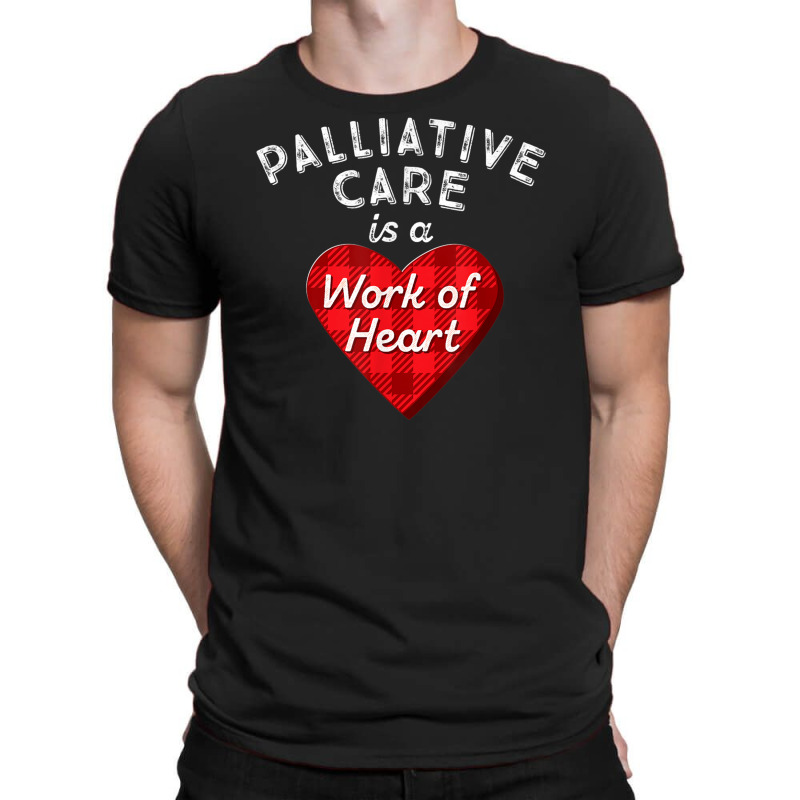 Palliative Care Nurse Gift Nursing Work Of Heart Rn T Shirt T-shirt | Artistshot