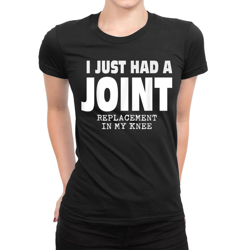 I Just Had A Joint Replacement In My Knee Ladies Fitted T-Shirt by CrystalWanda | Artistshot