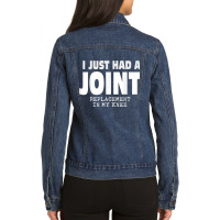 I Just Had A Joint Replacement In My Knee Ladies Denim Jacket | Artistshot