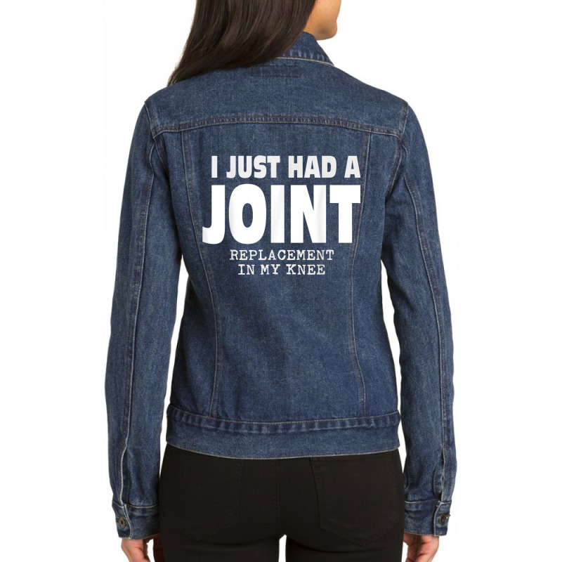 I Just Had A Joint Replacement In My Knee Ladies Denim Jacket by CrystalWanda | Artistshot