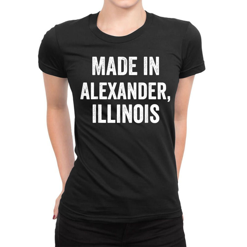 Made In Alexander Illinois T Shirt Ladies Fitted T-Shirt by enaqr0esch | Artistshot