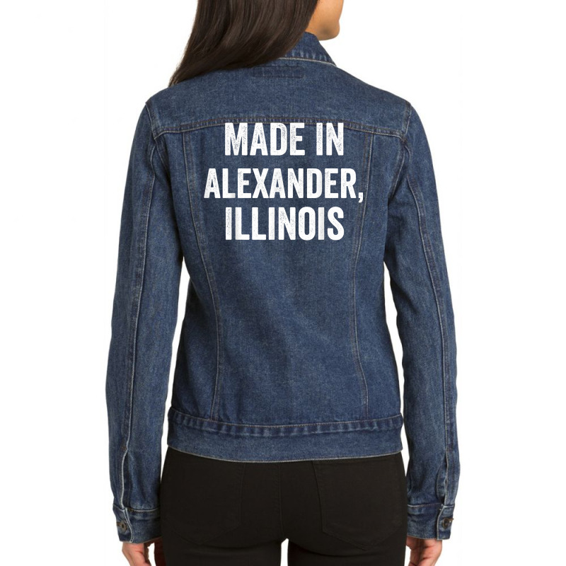 Made In Alexander Illinois T Shirt Ladies Denim Jacket by enaqr0esch | Artistshot