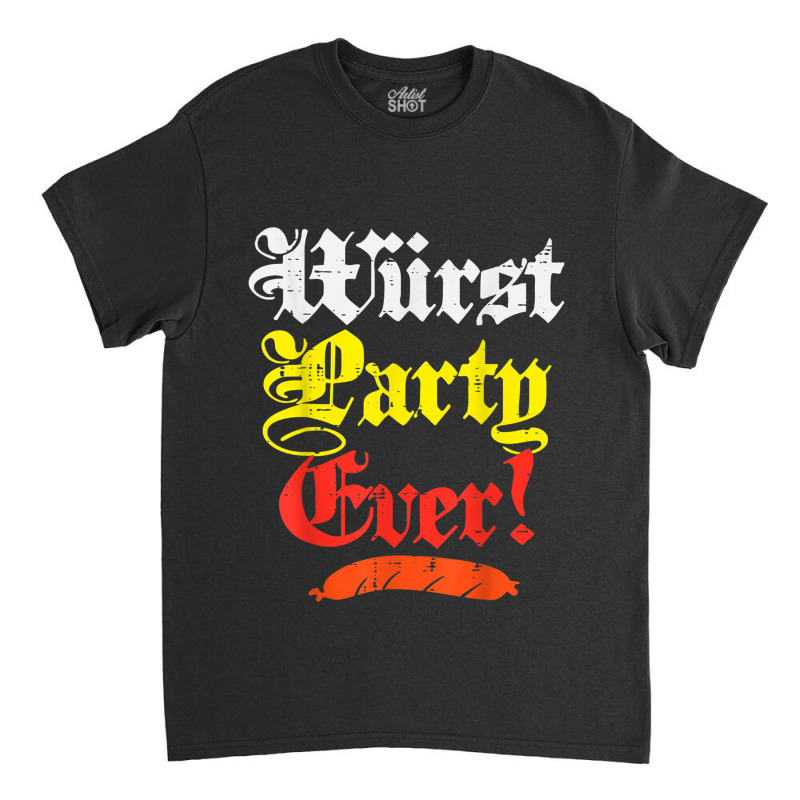 Wurst Party Ever Funny Oktoberfest Sausage Men Women Kids Classic T-shirt by IsabelSchmit | Artistshot