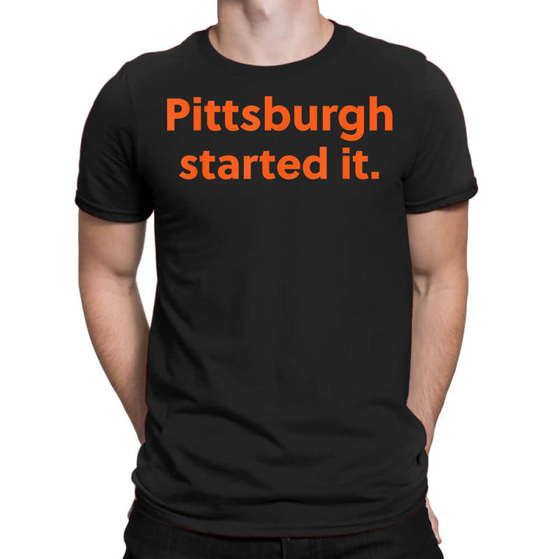 Pittsburgh Started It Viral Quote Cleveland Never Forget T-shirt | Artistshot