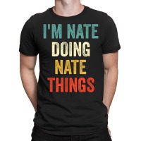 I'm Nate Doing Nate Things Funny Vintage First Name T-shirt | Artistshot