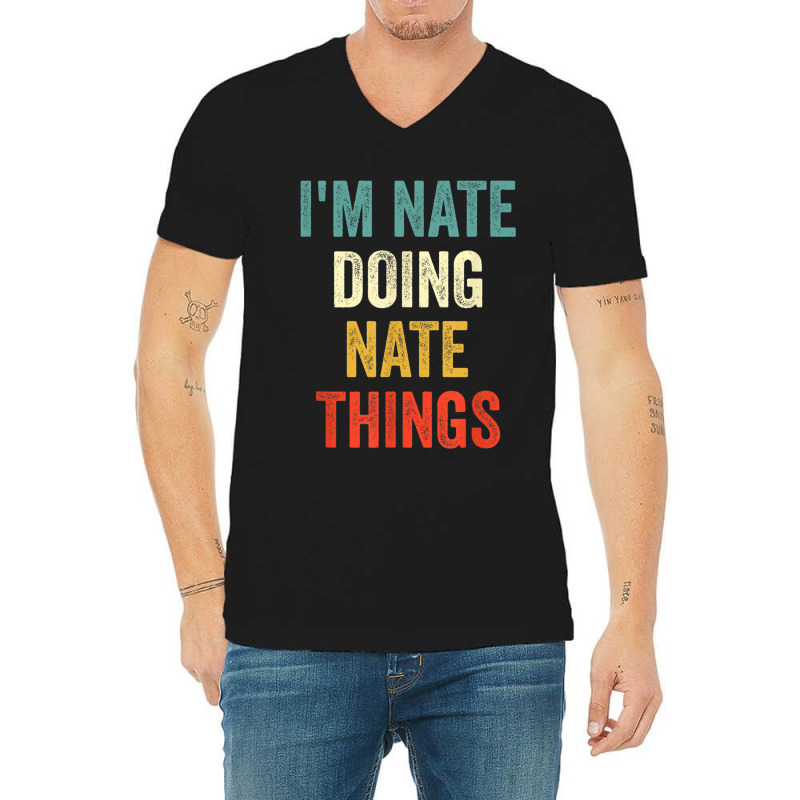 I'm Nate Doing Nate Things Funny Vintage First Name V-neck Tee | Artistshot