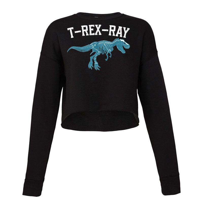 T Rex Ray Radiologist Radiologic Technologist Radiology Dino Cropped Sweater by TROYHADLEYTRAVIS | Artistshot