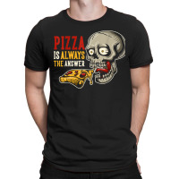 Pizza Is Always The Answer T-shirt | Artistshot