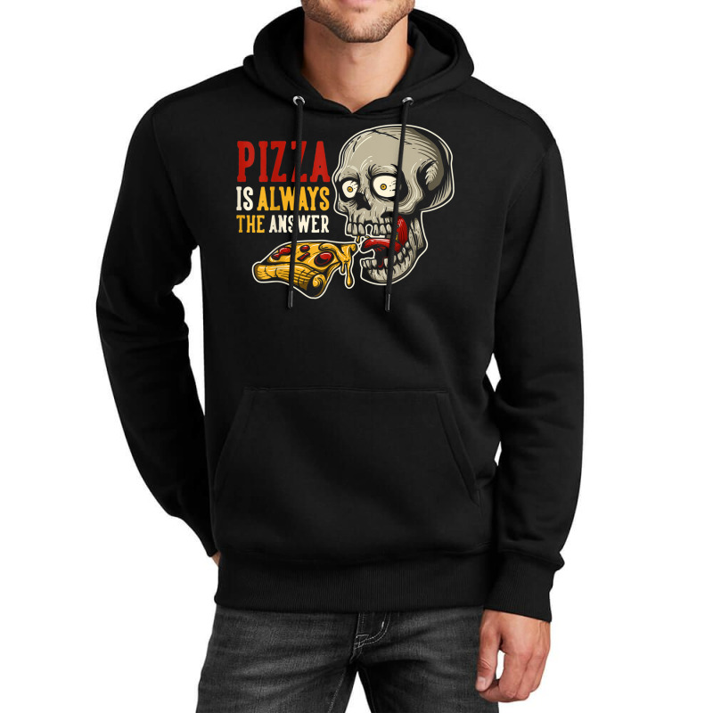 Pizza Is Always The Answer Unisex Hoodie | Artistshot