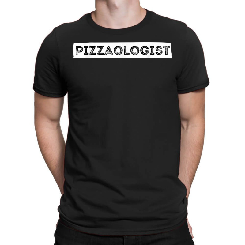 Pizzaologist Pizza Lover Foodie Pizza Baker T-shirt | Artistshot