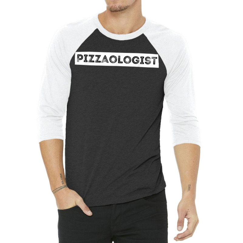 Pizzaologist Pizza Lover Foodie Pizza Baker 3/4 Sleeve Shirt | Artistshot