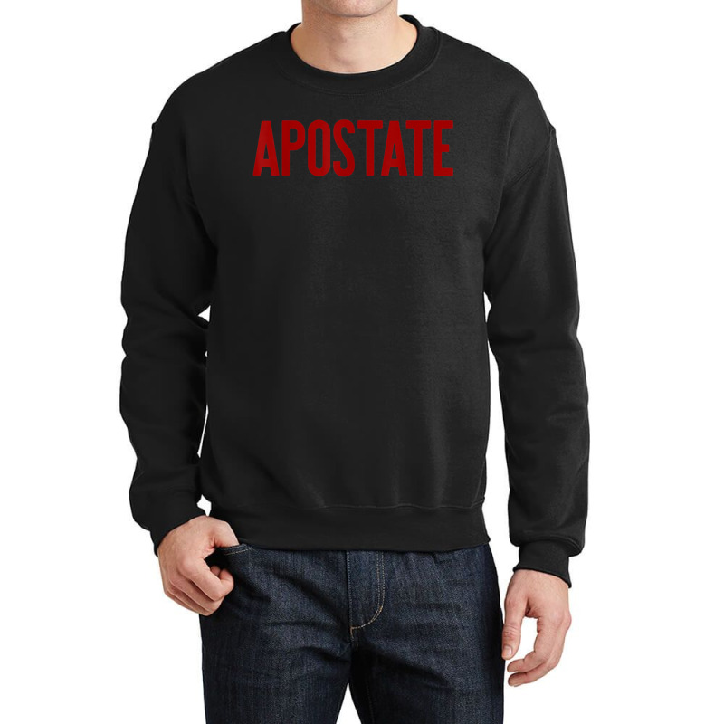 Apostate Funny Atheism Meme Gift Godless Atheist Tee Crewneck Sweatshirt | Artistshot