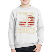 Normal Isn't Coming Back Jesus Is Revelation 14 T Shirt Youth Sweatshirt | Artistshot