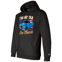 I'm Not Old I'm Classic Flag Funny Car Men's Women's Champion Hoodie | Artistshot