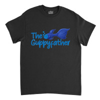 Fish Lover Fathers Day Tshirt The Guppy Father Fish Pet Classic T-shirt | Artistshot